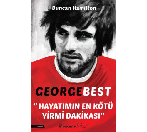 George Best - Hayatımın En Kötü Yirmi Dakikası George Best - Hayatımın En Kötü Yirmi Dakikası