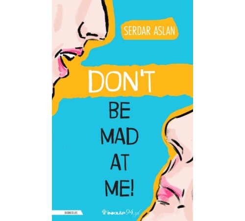 Don’t Be Mad At Me!