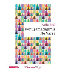 Konuşamadığımız Ne Varsa