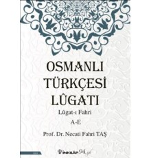 Osmanlı Türkçesi Lügatı - Lügatı Fahri A - E