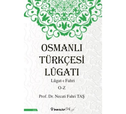 Osmanlı Türkçesi Lügatı - Lügatı Fahri O - Z Osmanlı Türkçesi Lügatı - Lügatı Fahri O - Z