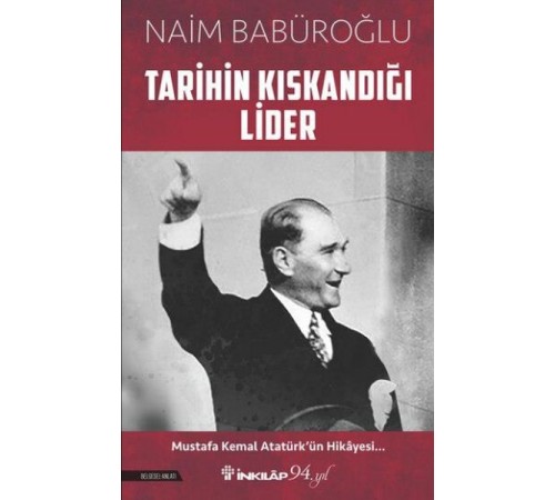 Tarihin Kıskandığı Lider