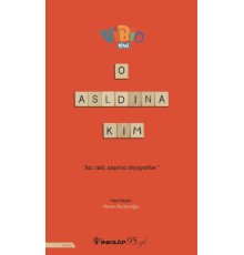 O Aslında Kim?
