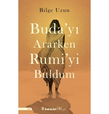 Buda'yı Ararken Rumi'yi Buldum