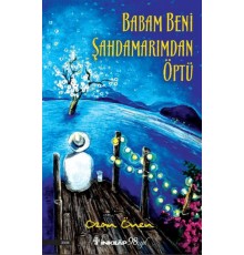 Babam Beni Şahdamarımdan Öptü