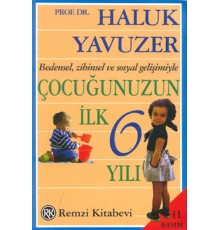 Bedensel, Zihinsel ve Sosyal Gelişimiyle Çocuğunuzun İlk 6 Yılı