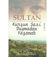 Kurşun Sesi Duymadan Yaşamak