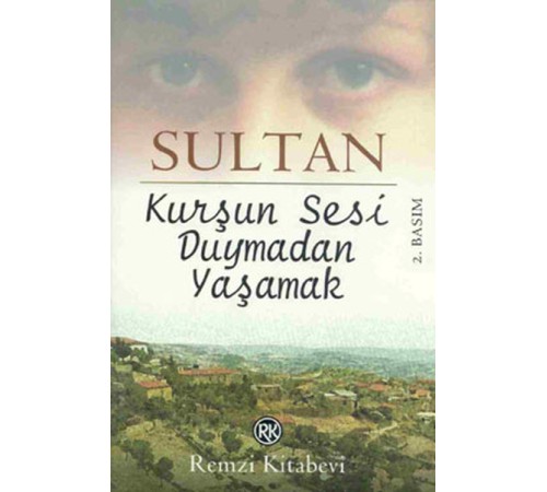 Kurşun Sesi Duymadan Yaşamak