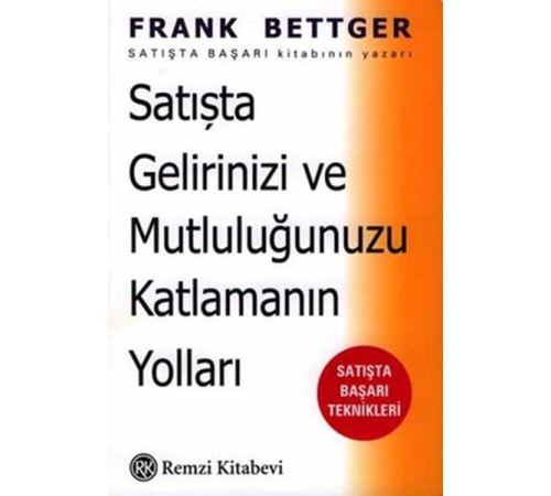 Satışta Gelirinizi ve Mutluluğunuzu Katlamanın Yolları Satışta Gelirinizi ve Mutluluğunuzu Katlamanın Yolları