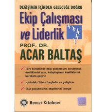 Ekip Çalışması ve Liderlik Değişimin İçinden Geleceğe Doğru