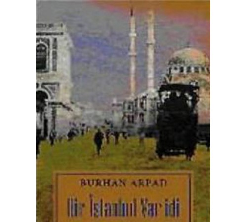 Bir İstanbul Var İdi Bir İstanbul Var İdi