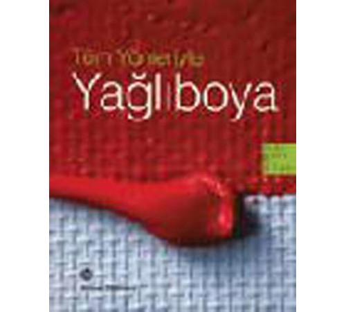Tüm Yönleriyle Yağlı Boya Tüm Yönleriyle Yağlı Boya