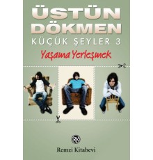 Küçük Şeyler 3 - Yaşama Yerleşmek