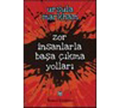Zor İnsanlarla Başa Çıkma Yolları Zor İnsanlarla Başa Çıkma Yolları