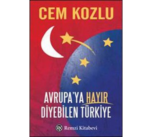 Avrupa'ya Hayır Diyebilen Türkiye Avrupa'ya Hayır Diyebilen Türkiye