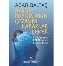Akılsız Duyguların Cezasını Kararlar Çeker