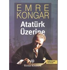 Atatürk Üzerine (Genişletimiş Yeni Basım)