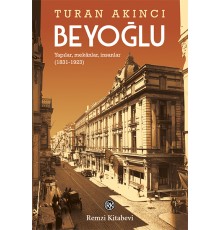 Beyoğlu - Yapılar, mekânlar, insanlar (1831-1923)