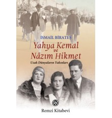 Yahya Kemal ve Nâzım Hikmet - Uzak Dünyaların Yakınları