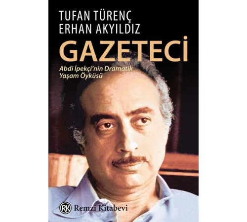 Gazeteci Abdi İpekçi'nin Dramatik Yaşam Öyküsü