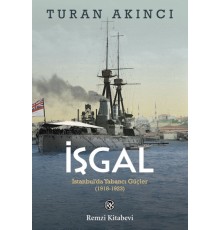 İşgal - İstanbul’da Yabancı Güçler 1918-1923