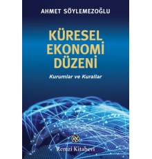 Küresel Ekonomi Düzeni - Kurumlar ve Kurallar