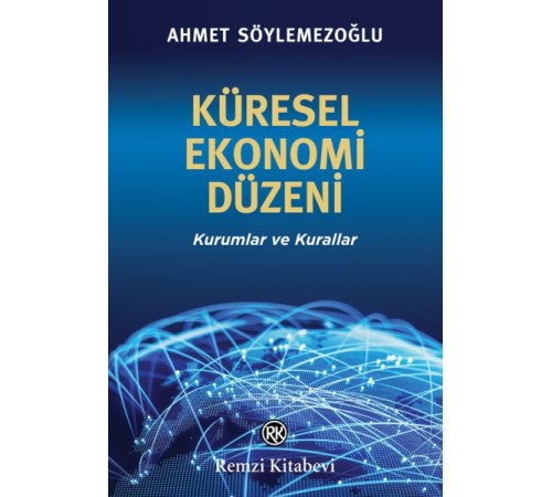 Küresel Ekonomi Düzeni - Kurumlar ve Kurallar