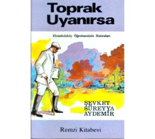 Toprak Uyanırsa Ekmeksizköy Öğretmeninin Hatıraları Toprak Uyanırsa Ekmeksizköy Öğretmeninin Hatıraları