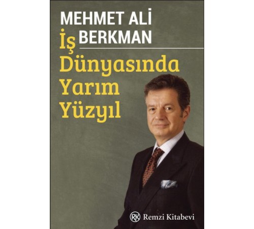 İş Dünyasında Yarım Yüzyıl İş Dünyasında Yarım Yüzyıl