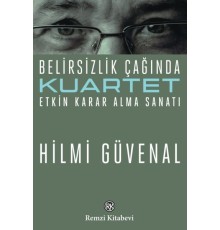 Kuartet Belirsizlik Çağında Etkin Karar Alma Sanatı