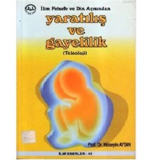İlim Felsefe ve Din Açısından Yaratılış ve Gayelilik