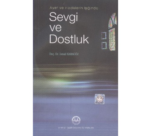 Ayet ve Hadislerin Işığında Sevgi ve Dostluk Ayet ve Hadislerin Işığında Sevgi ve Dostluk