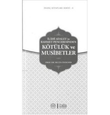 İlahi Adalet ve Rahmet Penceresinden Kötülük ve Musibetler / İnanç Kitapları Serisi 8