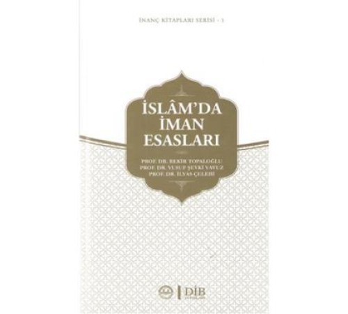 İslam'da İman Esasları / İnanç Kitapları Serisi  1