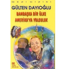 Bambaşka Bir Ülke Amerika'ya Yolculuk