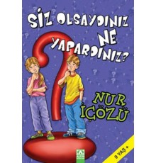 Siz Olsaydınız Ne Yapardınız?