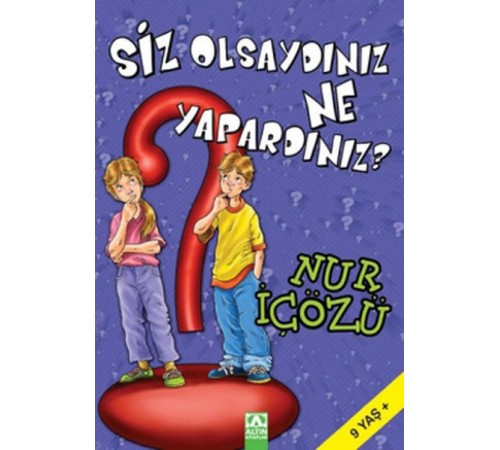 Siz Olsaydınız Ne Yapardınız? Siz Olsaydınız Ne Yapardınız?