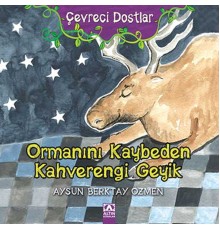 Ormanını Kaybeden Kahverengi Geyik / Çevreci Dostlar