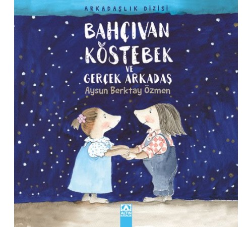 Bahçıvan Köstebek ve Gerçek Arkadaş Bahçıvan Köstebek ve Gerçek Arkadaş