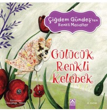Çiğdem Gündeş Renkli Masallar - Gülücük Renkli Kelebek