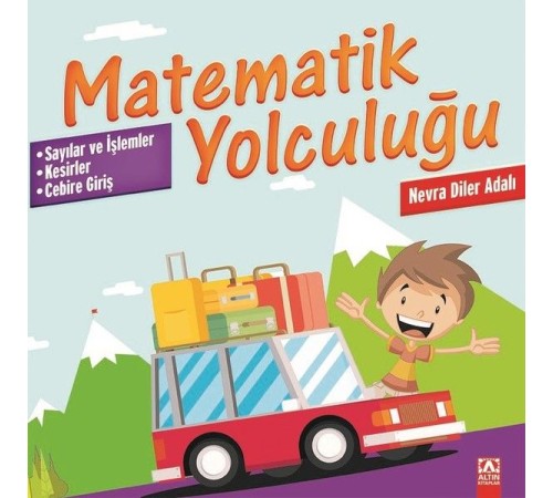 Matematik Yolculuğu - Sayılar ve İşlemler-Kesirler-Cebire Giriş Matematik Yolculuğu - Sayılar ve İşlemler-Kesirler-Cebire Giriş