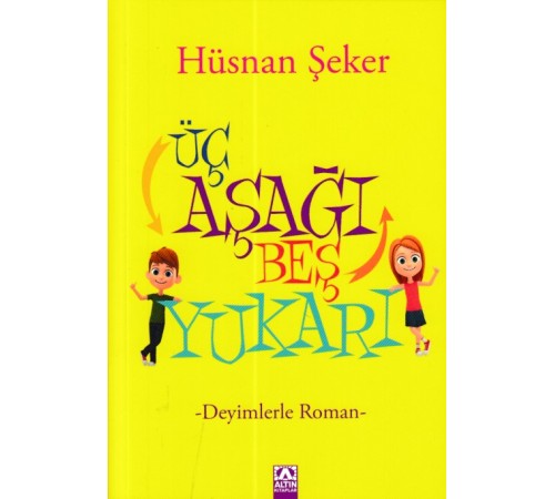 Üç Aşağı Beş Yukarı - Deyimlerle Roman Üç Aşağı Beş Yukarı - Deyimlerle Roman