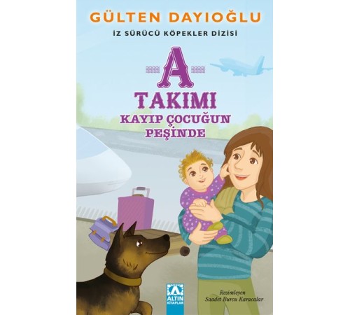 A Takımı - Kayıp Çocuğun Peşinde - İz Sürücü Köpekler Dizisi 5 A Takımı - Kayıp Çocuğun Peşinde - İz Sürücü Köpekler Dizisi 5
