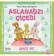 Aslanağzı Çiçeği - Sabırlı Olmayı Öğreniyorum