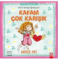 Kafam Çok Karışık - Karar Vermeyi Öğreniyorum