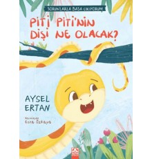 Piti Piti'nin Dişi Ne Olacak?