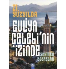 21. Yüzyılda Evliya Çelebi’Nin İzinde