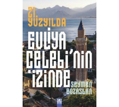 21. Yüzyılda Evliya Çelebi’Nin İzinde