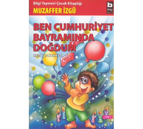 Ben Cumhuriyet Bayramında Doğdum, Ben Çocukken 5 Ben Cumhuriyet Bayramında Doğdum, Ben Çocukken 5