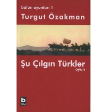 Bütün Oyunları : 1 Şu Çılgın Türkler (Tiyatro Oyunu)